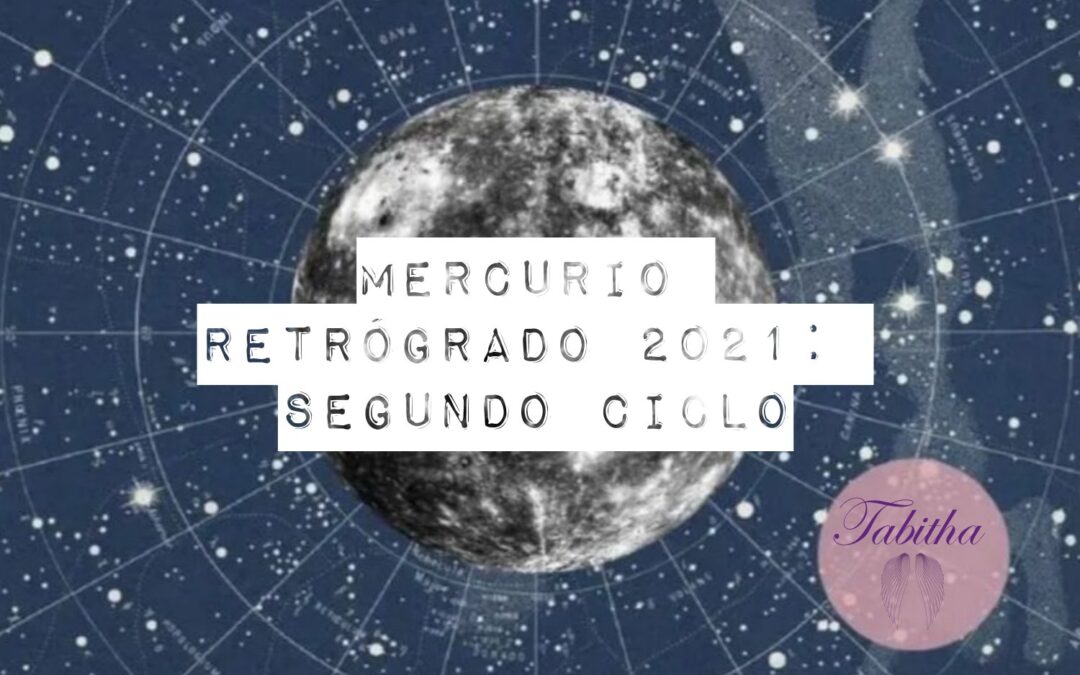 Mercurio Retrogrado 2021: Segundo ciclo!!!!